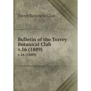   the Torrey Botanical Club. v.16 (1889) Torrey Botanical Club. Books