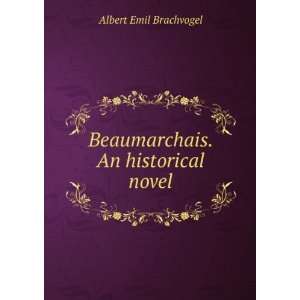  Beaumarchais. An historical novel Albert Emil Brachvogel 