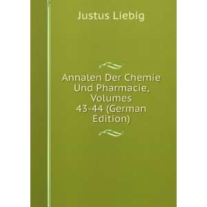   Und Pharmacie, Volumes 43 44 (German Edition) Justus Liebig Books