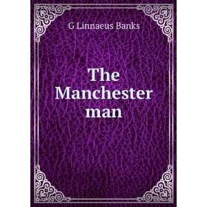  The Manchester man G Linnaeus Banks Books