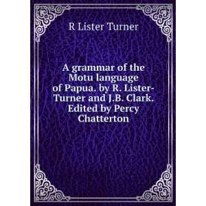   and J.B. Clark. Edited by Percy Chatterton R Lister Turner Books