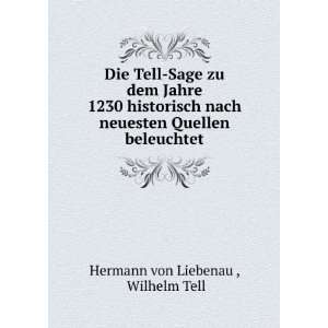   neuesten Quellen beleuchtet Wilhelm Tell Hermann von Liebenau  Books