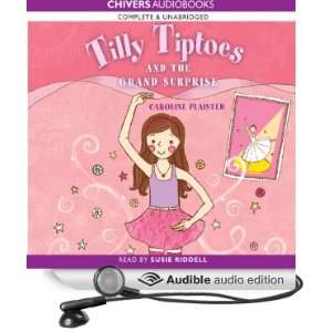 Tilly Tiptoes and the Grand Surprise [Unabridged] [Audible Audio 
