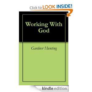  Working With God eBook: Gardner Hunting: Kindle Store