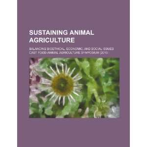   animal agriculture balancing bioethical, economic, and social issues
