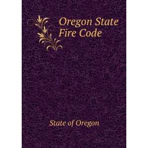  Oregon State Fire Code: State of Oregon: Books