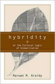 Hybridity Or the Cultural Logic of Globalization, (1592131441 