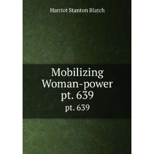   Woman power. pt. 639: Harriot Stanton Blatch:  Books