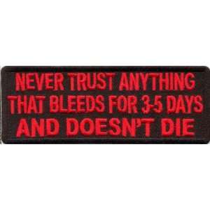  NEVER TRUST ANYTHING THAT BLEEDS 5 DAYS Fun Biker Patch 