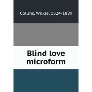  Blind love microform Wilkie, 1824 1889 Collins Books