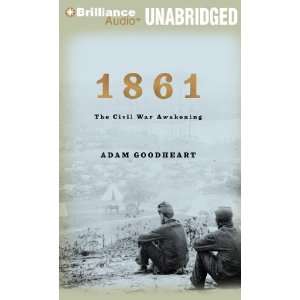  1861 The Civil War Awakening [Audio CD] Adam Goodheart 