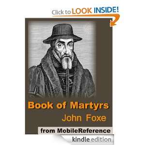   , and Deaths of the Early Christian and Protestant Martyrs. (mobi