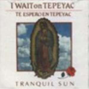 Wait on Tepeyac (Tranquil Sun)  CD:  Home & Kitchen