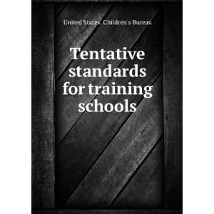 Tentative standards for training schools. United States.  