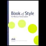 Book of Style for Medical Transcription (ISBN10 0935229582; ISBN13 