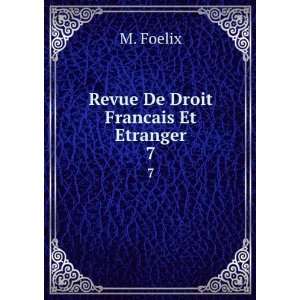  Revue De Droit Francais Et Etranger. 7 M. Foelix Books