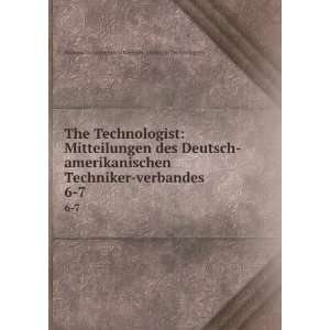  The Technologist Mitteilungen des Deutsch amerikanischen Techniker 