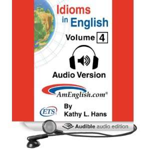  Idioms in English, Volume 4 (Audible Audio Edition) Ms 