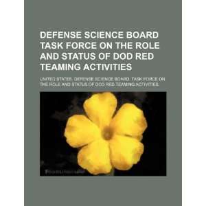   Board Task Force on the Role and Status of DoD Red Teaming Activities