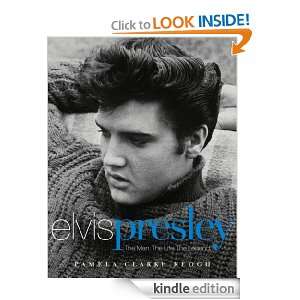 Elvis Presley: The Man. The Life. The Legend.: Pamela Clarke Keogh 