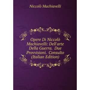   Provvisioni. Consulto (Italian Edition) NiccolÃ² Machiavelli Books