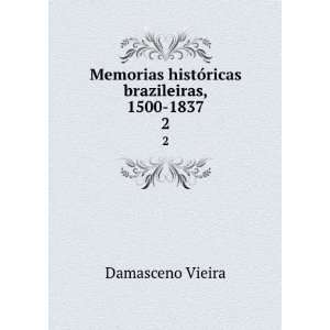  Memorias histÃ³ricas brazileiras, 1500 1837. 2 