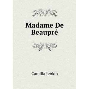  Madame De BeauprÃ© Camilla Jenkin Books