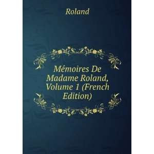  MÃ©moires De Madame Roland, Volume 1 (French Edition 