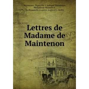  de Madame de Maintenon FranÃ§oise dAubignÃ© Maintenon , Madame 