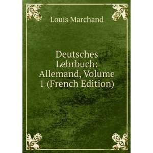   Lehrbuch Allemand, Volume 1 (French Edition) Louis Marchand Books