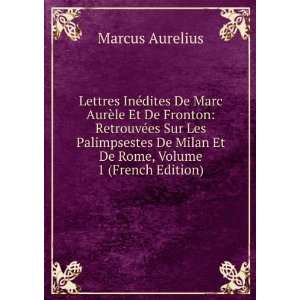   De Milan Et De Rome, Volume 1 (French Edition): Marcus Aurelius: Books