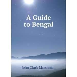  A Guide to Bengal John Clark Marshman Books