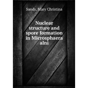   and spore formation in Microsphaera alni Mary Christina Sands Books