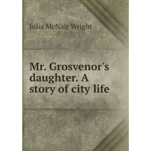   daughter. A story of city life: Julia McNair Wright:  Books