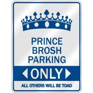   PRINCE BROSH PARKING ONLY  PARKING SIGN NAME: Home 