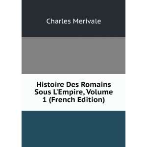   Sous LEmpire, Volume 1 (French Edition) Charles Merivale Books