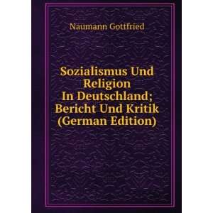   ; Bericht Und Kritik (German Edition) Naumann Gottfried Books