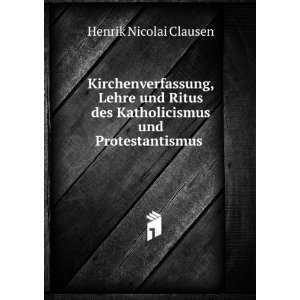   des Katholicismus und Protestantismus .: Henrik Nicolai Clausen: Books