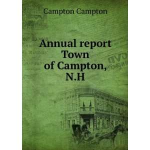    Annual report Town of Campton, N.H. Campton Campton Books