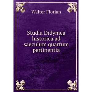 Studia Didymea historica ad saeculum quartum pertinentia Walter 