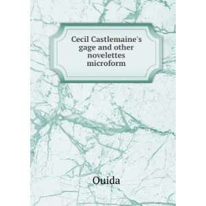   Cecil Castlemaines gage and other novelettes microform Ouida Books