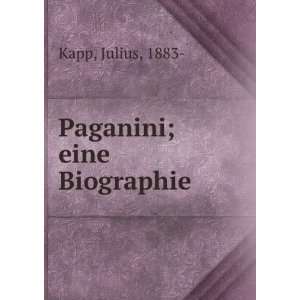  Paganini; eine Biographie Julius, 1883  Kapp Books