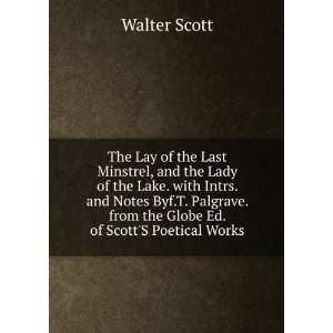   Palgrave. from the Globe Ed. of ScottS Poetical Works Walter Scott