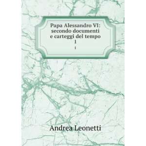  Papa Alessandro VI secondo documenti e carteggi del tempo 