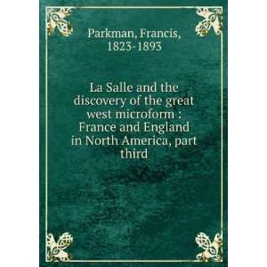   in North America, part third: Francis, 1823 1893 Parkman: Books