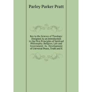   of Universal Peace, Truth and Kno: Parley Parker Pratt: Books