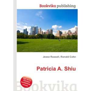 Patricia A. Shiu Ronald Cohn Jesse Russell  Books