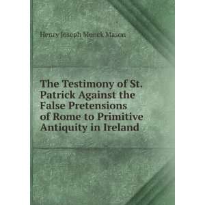   to Primitive Antiquity in Ireland: Henry Joseph Monck Mason: Books
