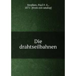   drahtseilbahnen: Paul F. E., 1871  [from old catalog] Stephen: Books