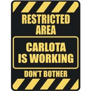   RESTRICTED AREA CARLOTA IS WORKING  PARKING SIGN: Home 